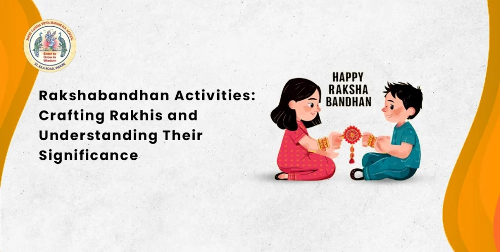 Rakshabandhan Activities Crafting Rakhis and Understanding Their Significance